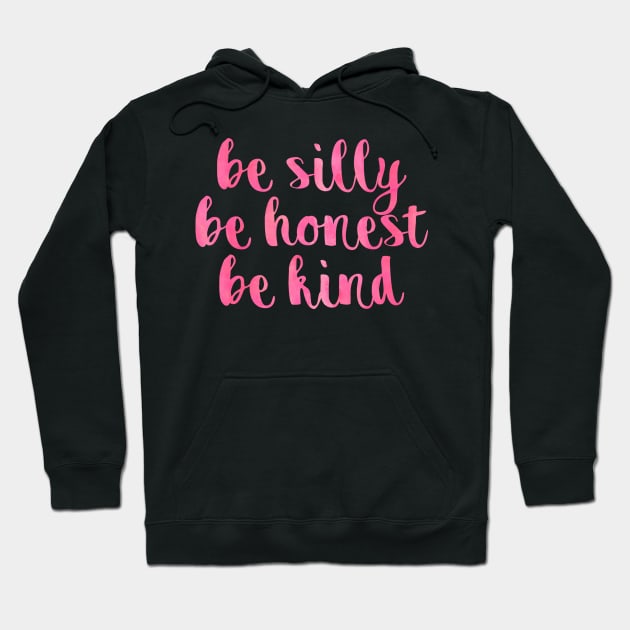 Be silly be honest be kind Hoodie by lolosenese